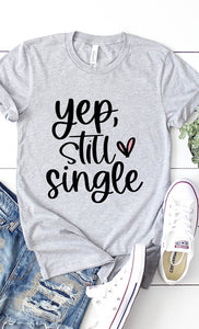 Yep Still Single Graphic Tee