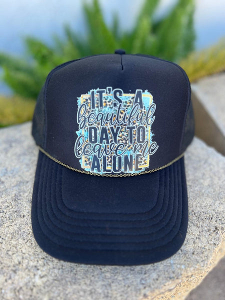 It's A Beautiful Day To Leave Me Alone Graphic Trucker Hat