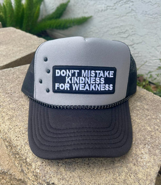 Don't Mistake Kindness For Weakness Mesh Trucker Hat