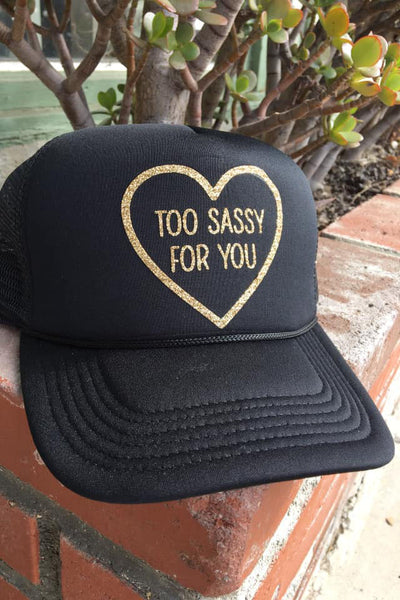 Too Sassy For You Hat
